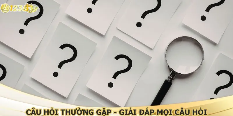 Câu hỏi thường gặp - Giải đáp mọi câu hỏi
