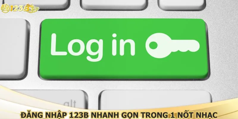 Đăng nhập 123B nhanh gọn trong 1 nốt nhạc