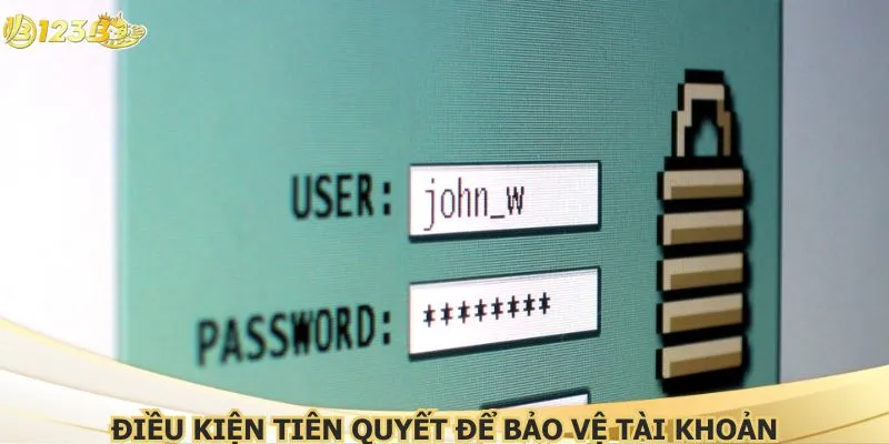 Điều kiện tiên quyết để bảo vệ tài khoản