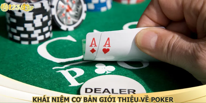 Khái niệm cơ bản giới thiệu về poker