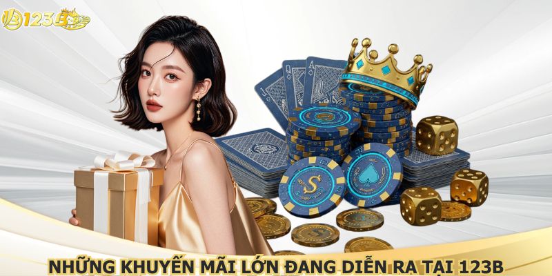 Nhiều chương trình khuyến mãi lớn 123B diễn ra hàng tháng