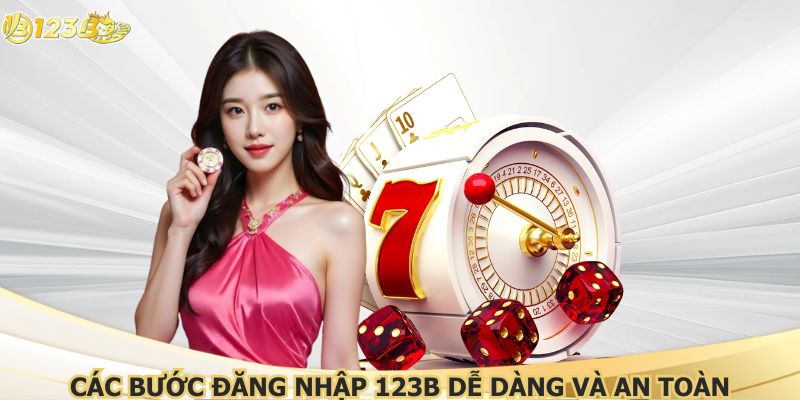 Thực hiện theo các bước để đăng nhập 123B dễ dàng nhất